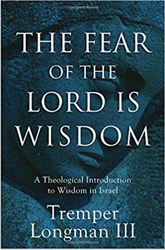 The Fear of the Lord is Wisdom: A Theological Introduction to Wisdom in Israel